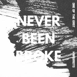 NEVER BEEN BROKE