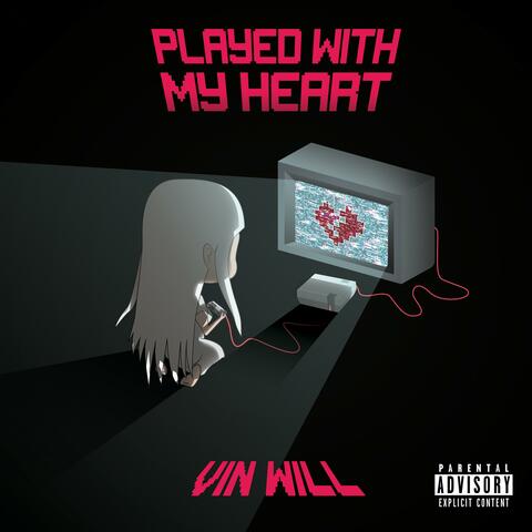 Played With My Heart
