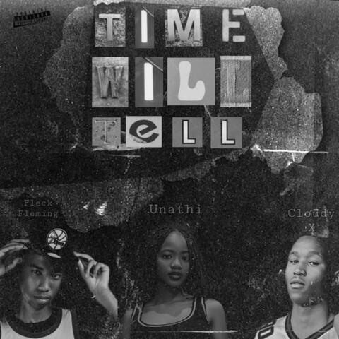 Time Will Tell (feat. Cloudy X & Nanathi)