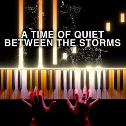 A Time of Quiet Between the Storms (Piano Version)