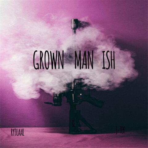 Grown Man Ish (feat. J-Tek)