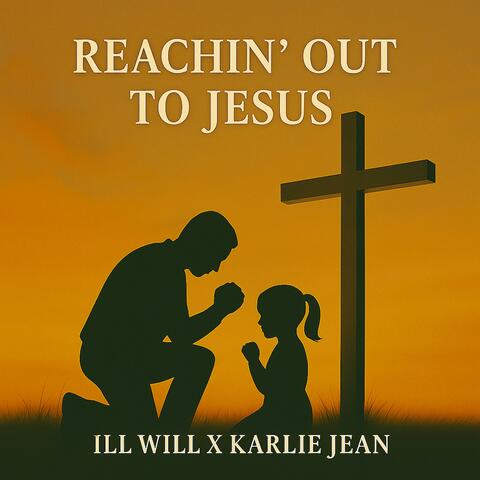 Reachin' Out To Jesus (feat. Karlie Jean)