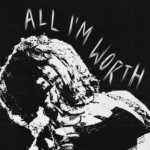 All I'm Worth