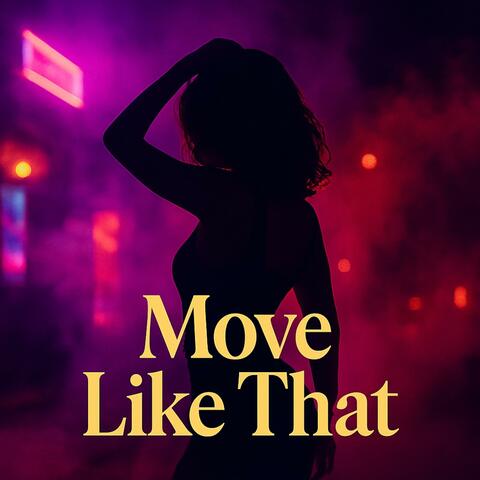 Move Like That