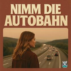 Nimm die Autobahn