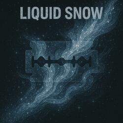 Liquid Snow