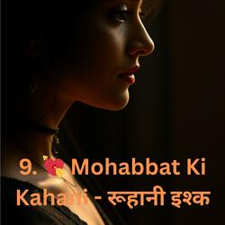 9. Mohabbat Ki Kahani - रूहानी इश्क