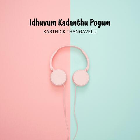 Idhuvum Kadanthu Pogum