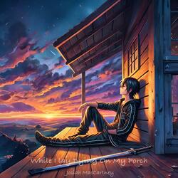 While I Lay Dying On My Porch