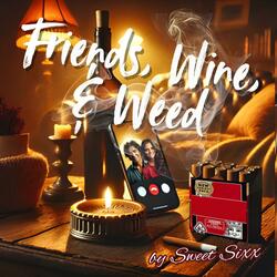 Friends, Wine, and Weed