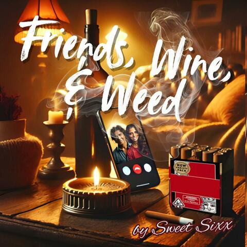 Friends, Wine, and Weed