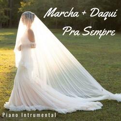 Marcha Nupcial + Daqui Pra Sempre (Versão Casamento)