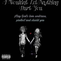I Wouldn't Let Anything Hurt You (feat. Ella)