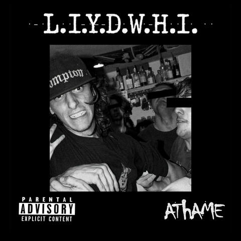 L.I.Y.D.W.H.I.