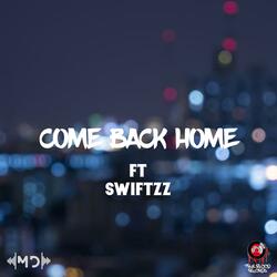 Come Back Home (feat. Swiftzz)