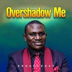 Overshadow Me