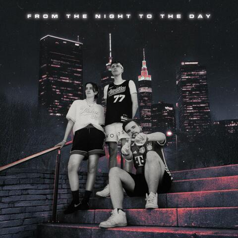 from the night to the day