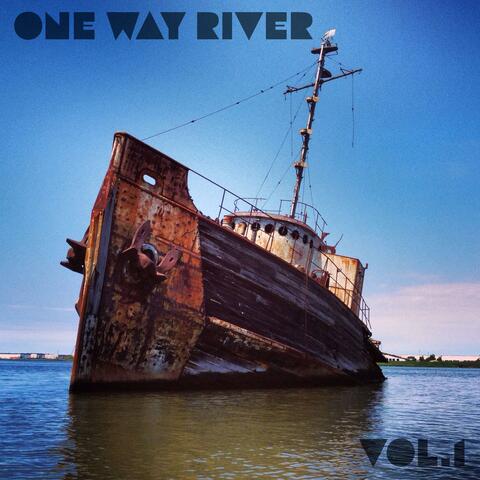 One Way River, Vol. 1