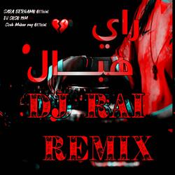 راي هبال لعشاق راي dj rai Mix