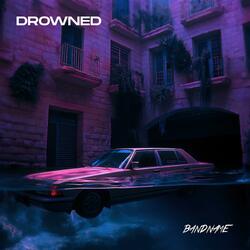 Drowned (feat. Dinero2x)