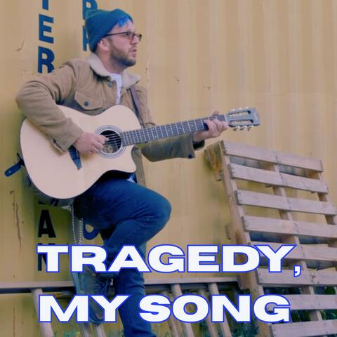 Tragedy, My Song