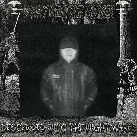 Descended Into the Nightmares