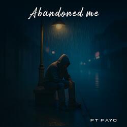 Abandoned Me (feat. FAYO)