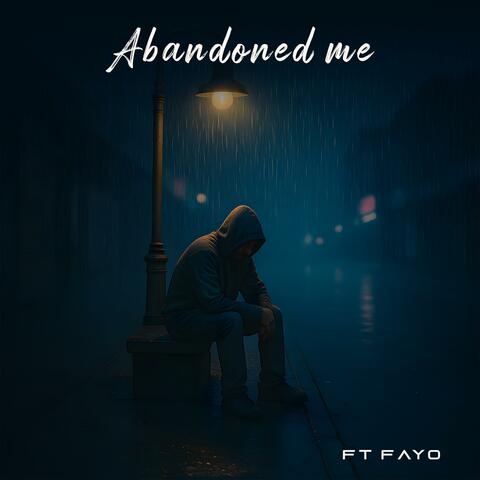 Abandoned Me (feat. FAYO)