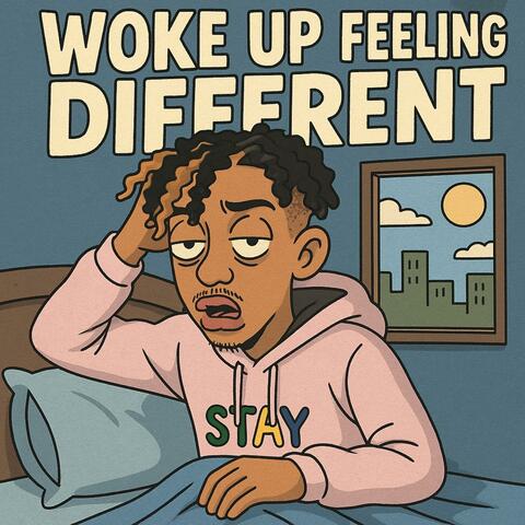 Woke Up Feeling Different