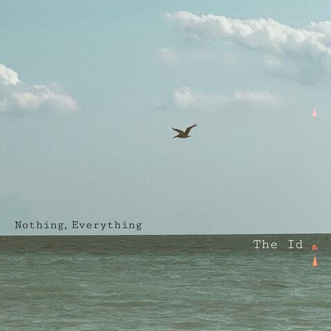 Nothing, Everything