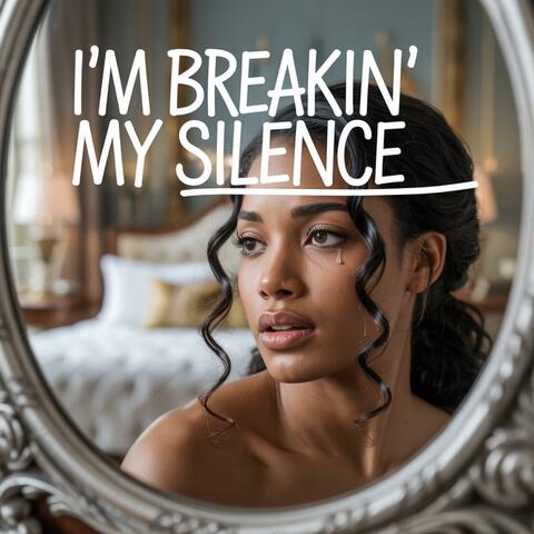 I'm Breakin' My Silence