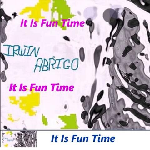 It Is Fun Time