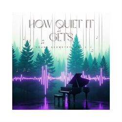 How Quiet It Gets