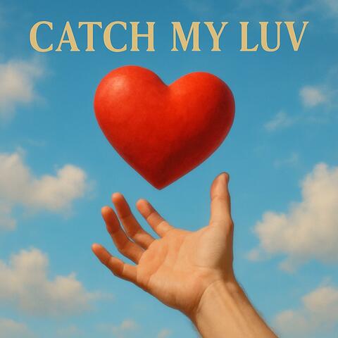 CATCH MY LUV