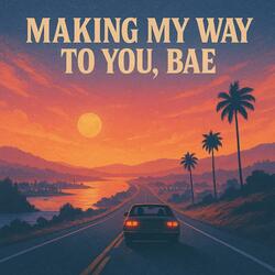 Making My Way To You, Bae