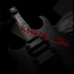 Bleed Me Clean