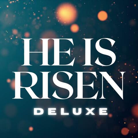 He Is Risen (Deluxe)
