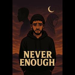 Never Enough