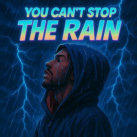 Can't Stop The Rain