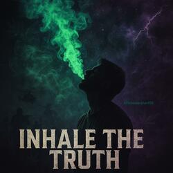 Inhale the Truth