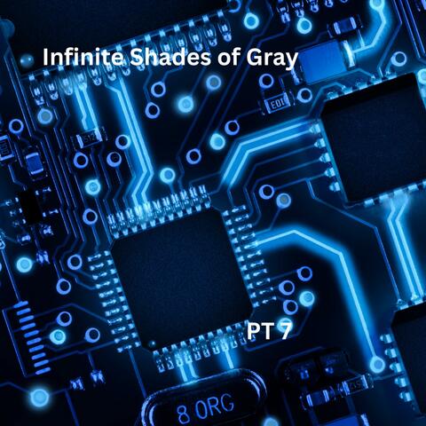 Infinante Shades of Gray, Pt. 7