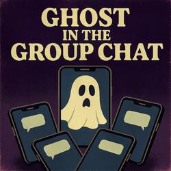 Ghost In The Group Chat