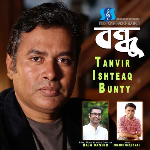 Bondhu (feat. Tanvir MD Ishteaq Bunty, Raja Bashir & Enamul Haque Apu)