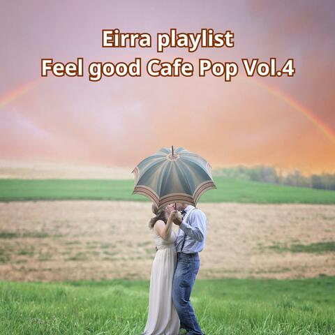 Eirra playlist, Feel good Cafe Pop, Vol. 4