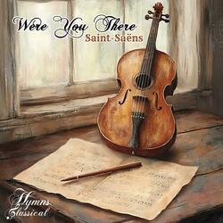 Were You There (Saint-Saens)