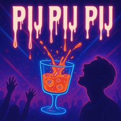 Pij Pij Pij