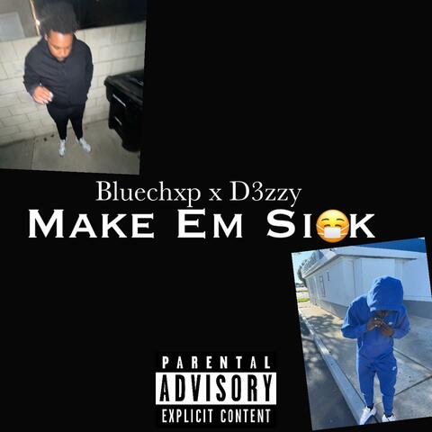 Make Em Sick (feat. D3zzy)