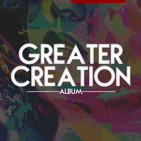 Greater Creation