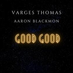 Good Good (feat. Aaron Blackmon)