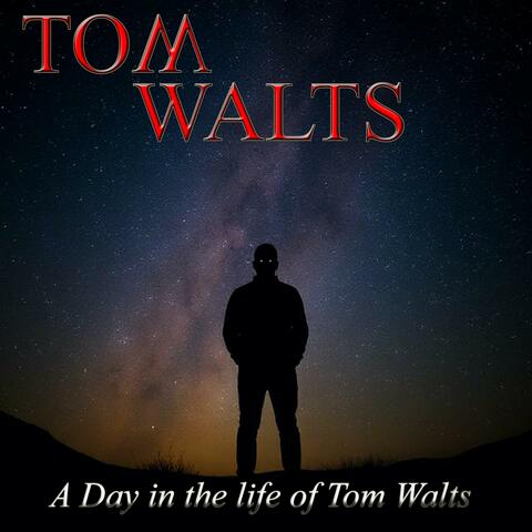 A day in the life of Tom Walts